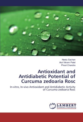 Antioxidant and Antidiabetic Potential of Curcuma zedoaria Rosc: In-vitro, In-vivo Antioxidant and Antidiabetic Activity of Curcuma zedoaria Rosc