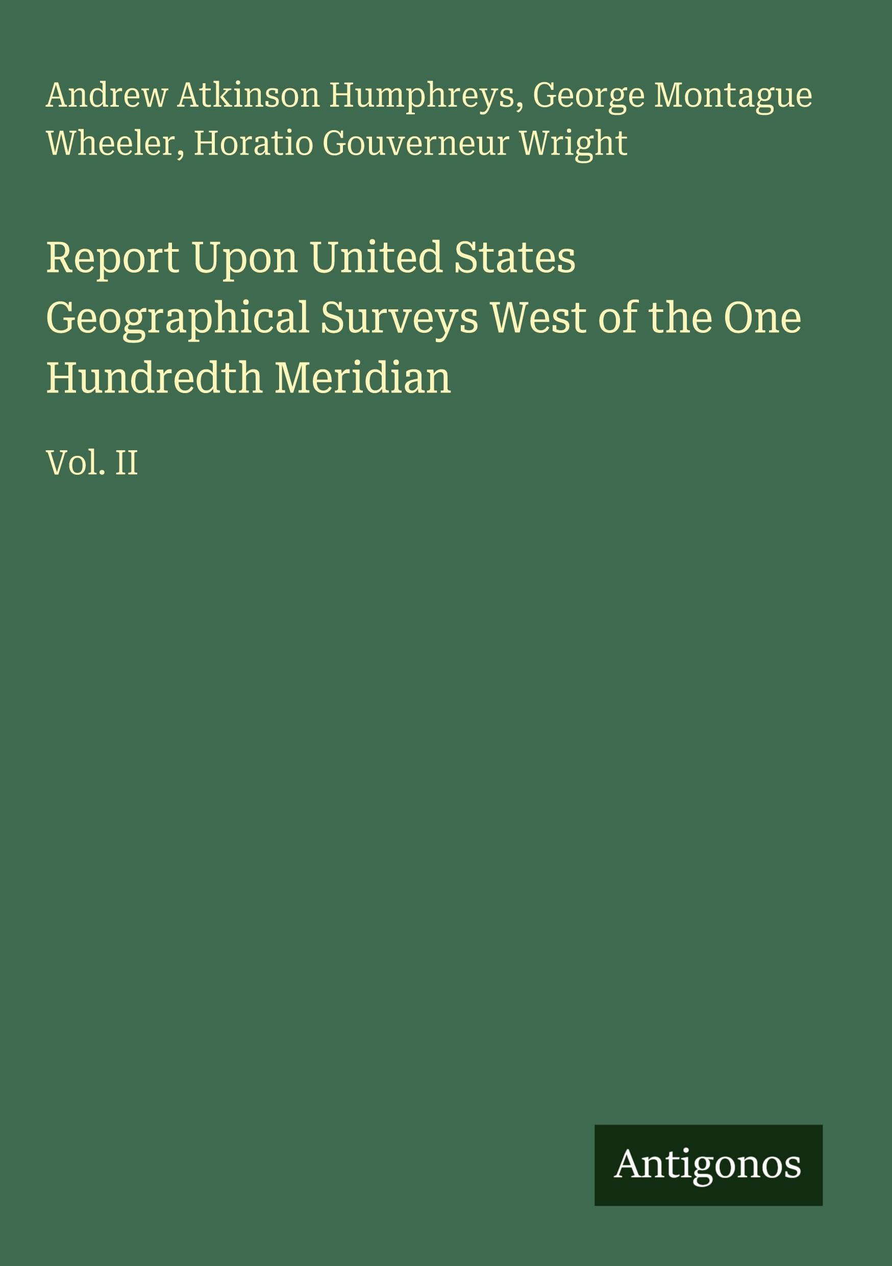 Report Upon United States Geographical Surveys West of the One Hundredth Meridian: Vol. II