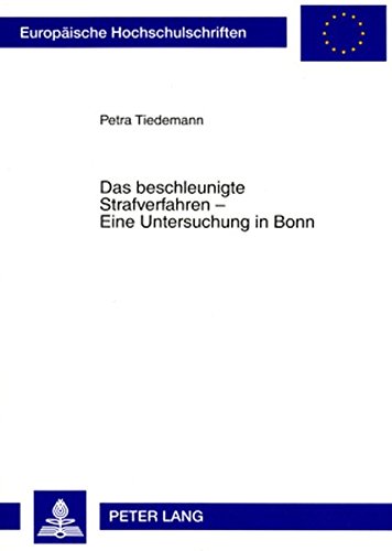 Das beschleunigte Strafverfahren - Eine Untersuchung in Bonn (Europäische Hochschulschriften - Reihe II)