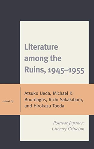 Literature among the Ruins, 1945-1955: Postwar Japanese Literary Criticism (New Studies of Modern Japan)