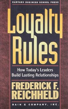 Loyalty Rules. How Today's Leaders Build Lasting Relationships.