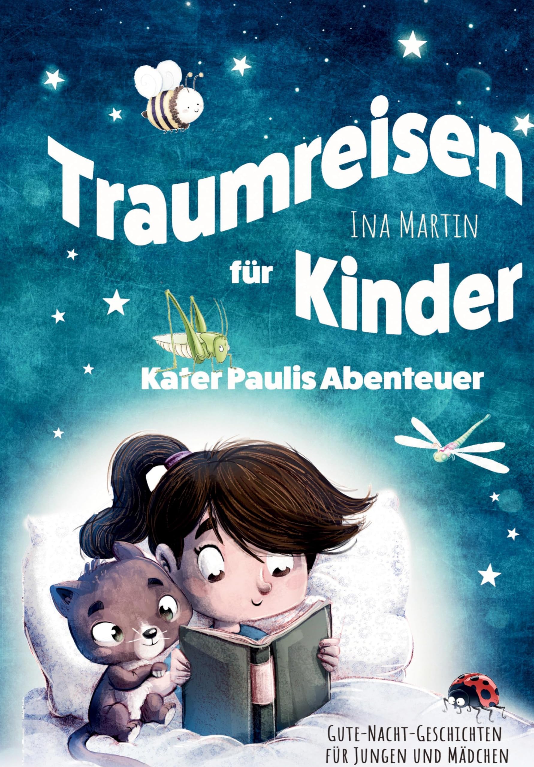 Kater Paulis Abenteuer! Traumreisen für Kinder!: Ein liebevoll erzähltes Kinderbuch mit Vorlesegeschichten zum Kuscheln und Träumen – ab 3 Jahren.