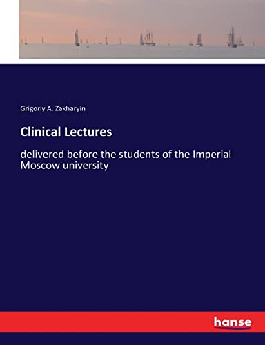 Clinical Lectures: delivered before the students of the Imperial Moscow university