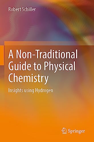 A Non-Traditional Guide to Physical Chemistry: Insights using Hydrogen