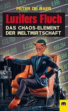 Luzifers Fluch: Das Chaos-Element der Weltwirtschaft