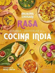 Sabores e historias de mi cocina india. Rasa (LAROUSSE - Libros Ilustrados/ Prácticos - Gastronomía)