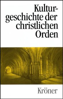 Kulturgeschichte der christlichen Orden: In Einzeldarstellungen