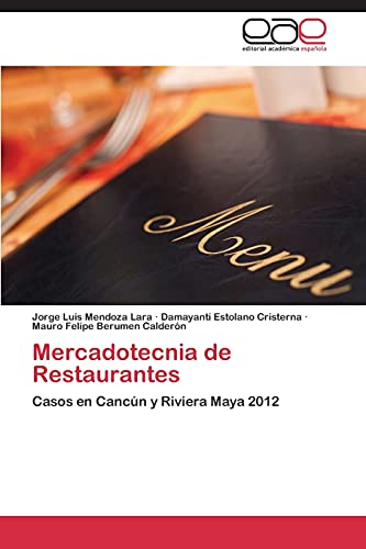 Mercadotecnia de Restaurantes: Casos en Cancún y Riviera Maya 2012