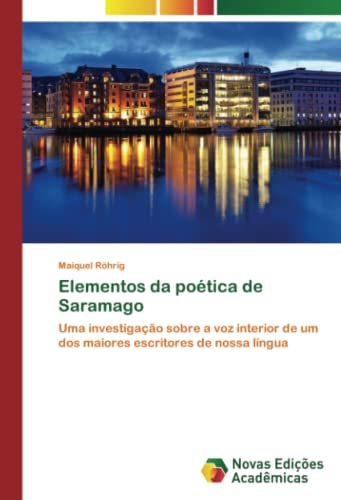 Elementos da poética de Saramago: Uma investigação sobre a voz interior de um dos maiores escritores de nossa língua
