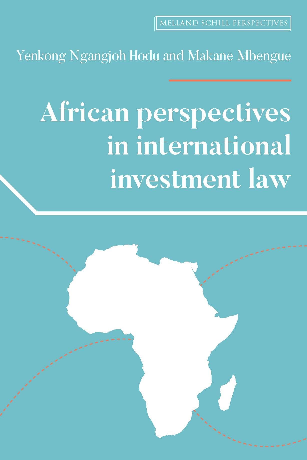 African perspectives in international investment law (Melland Schill Perspectives on International Law)
