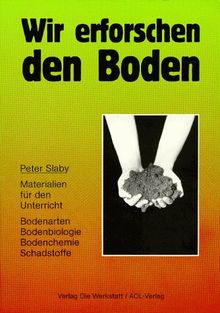 Wir erforschen den Boden. Materialien für die Sekundarstufe