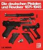 Die deutschen Pistolen und Revolver 1871-1945