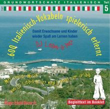 600 Italienisch-Vokabeln spielerisch erlernt. Grundwortschatz 5. CD: Damit Kinder und Erwachsene wieder Spaß am Lernen haben