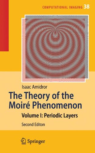 The Theory of the Moiré Phenomenon: Volume I: Periodic Layers (Computational Imaging and Vision)