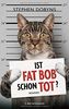 Ist Fat Bob schon tot?: Roman