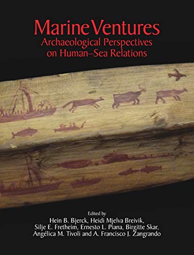 Marine Ventures: Archaeological Perspectives on Human-Sea Relations