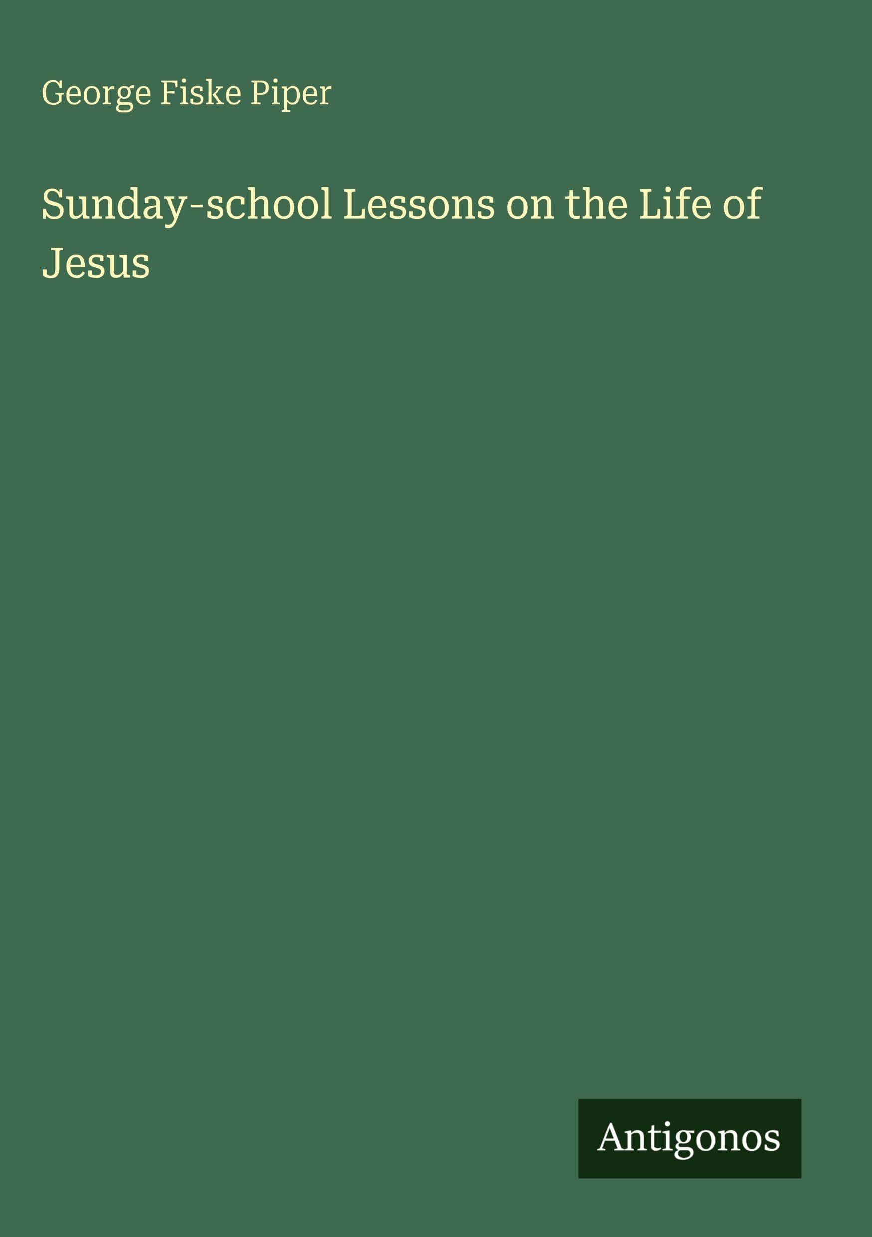 Sunday-school Lessons on the Life of Jesus