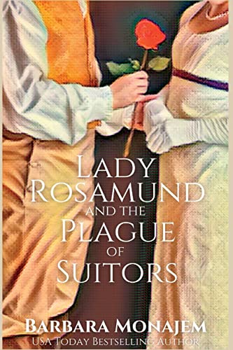 Lady Rosamund and the Plague of Suitors: A Rosie and McBrae Regency Mystery