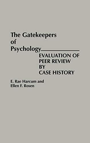 The Gatekeepers of Psychology: Evaluation of Peer Review by Case History