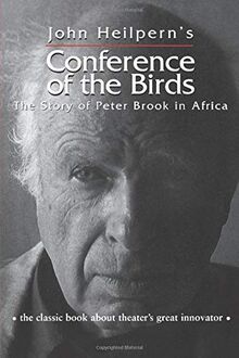 Conference of the Birds: The Story of Peter Brook in Africa (Theatre Arts (Routledge Paperback))