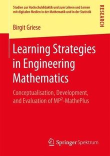 Learning Strategies in Engineering Mathematics: Conceptualisation, Development, and Evaluation of MP²-MathePlus (Studien zur Hochschuldidaktik und zum ... in der Mathematik und in der Statistik)