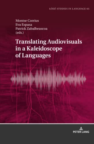 Translating Audiovisuals in a Kaleidoscope of Languages (Lodz Studies in Language, Band 65)