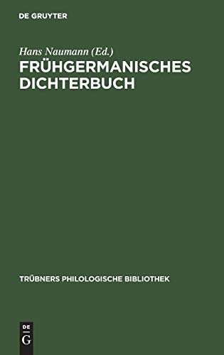 Frühgermanisches Dichterbuch: Zeugnisse und Texte für Übungen und Vorlesungen über ältere germanische Poesie (Trübners Philologische Bibliothek, 13, Band 13)