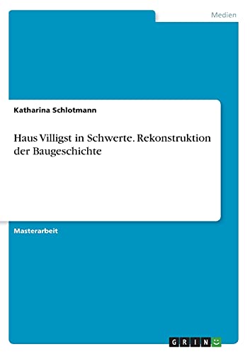 Haus Villigst in Schwerte. Rekonstruktion der Baugeschichte