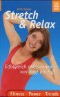 Stretch & Relax. Erfolgreich entspannen von Kopf bis Fuß.