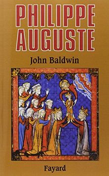 Philippe Auguste et son gouvernement : les fondations du pouvoir royal en France au Moyen Age