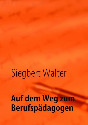 Auf dem Weg zum Berufspädagogen: ..eine einfach neue Art, seinen Weg als Fachkraft zu gehen