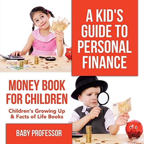 Baby Professor A Kid's Guide To Personal Finance - Money Book For Children's Growing Up & Facts Of Life Books