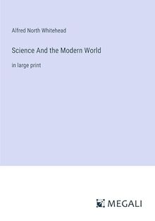 Science And the Modern World: in large print