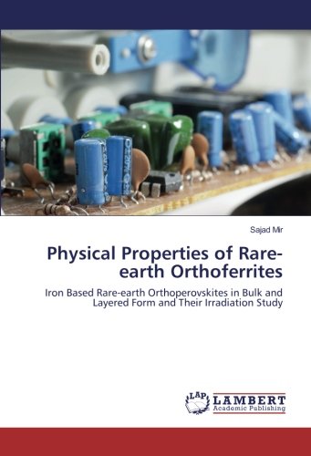 Physical Properties of Rare-earth Orthoferrites: Iron Based Rare-earth Orthoperovskites in Bulk and Layered Form and Their Irradiation Study