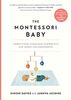 Montessori Baby: A Parent's Guide to Nurturing Your Baby with Love, Respect, and Understanding