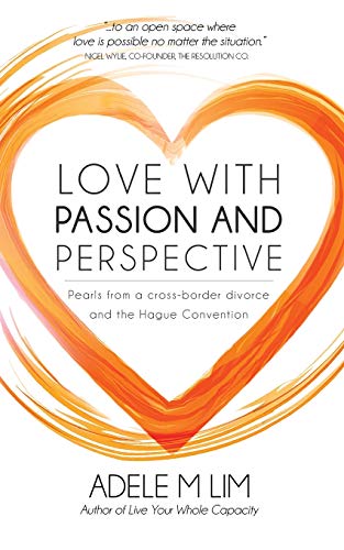 Lim, Adele M Love With Passion And Perspective, Pearls From A Cross-border Divorce And The Hague Convention