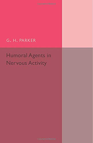Parker, G. H. Humoral Agents In Nervous Activity, With Special Reference To Chromatophores