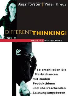 Different Thinking!: So erschließen Sie Marktchancen mit coolen Produktideen und überraschenden Leistungsangeboten