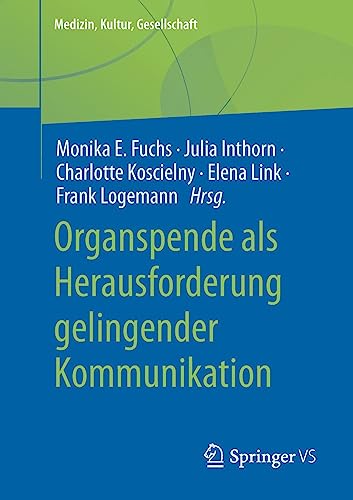 Organspende als Herausforderung gelingender Kommunikation (Medizin, Kultur, Gesellschaft)