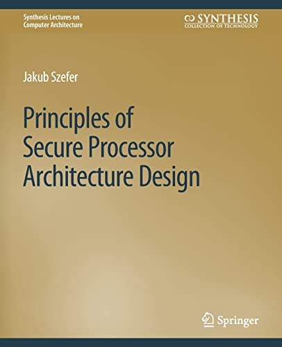 Principles of Secure Processor Architecture Design (Synthesis Lectures on Computer Architecture)