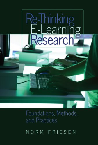 Re-Thinking E-Learning Research: Foundations, Methods, and Practices (Counterpoints: Studies in the Postmodern Theory of Education)