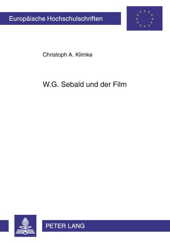 W.G. Sebald und der Film (Europäische Hochschulschriften / European University Studies / Publications Universitaires Européennes)