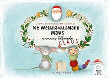 Wilma Wochenwurm erzählt: Die Weihnachtsmann-Maus namens Claus: Eine Mitmach-Geschichte im Advent und an Weihnachten für Kinder ab 5 Jahren in Kita und Grundschule