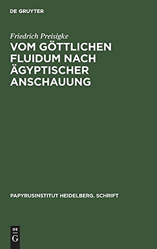 Vom göttlichen Fluidum nach ägyptischer Anschauung (Papyrusinstitut Heidelberg. Schrift, 1, Band 1)