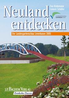 Neuland entdecken. Die Landesgartenschau Leverkusen 2005