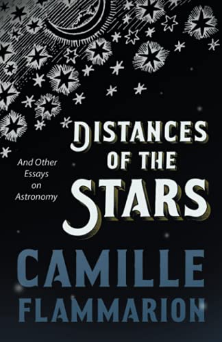 Camille Flammarion Distances Of The Stars - And Other Essays On Astronomy