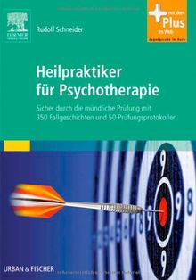 Heilpraktiker für Psychotherapie - Sicher durch die mündliche Prüfung mit 350 Fallgeschichten und 50 Prüfungsprotokollen: mit Zugang zum Elsevier-Portal