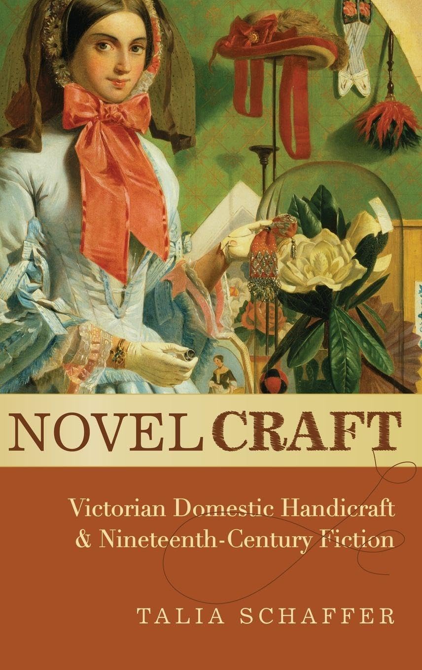Novel Craft: Victorian Domestic Handicraft and Nineteenth-Century Fiction