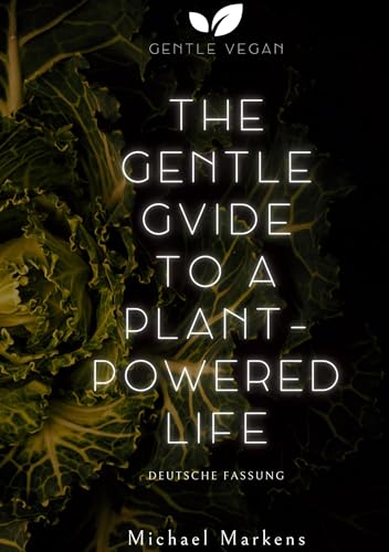 The Gentle Guide to a Plant-Powered Life (Gentle Vegan Guides)