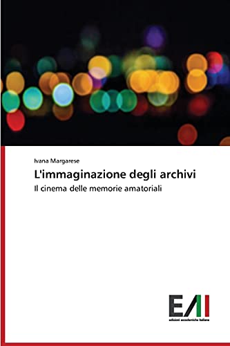 L'immaginazione degli archivi: Il cinema delle memorie amatoriali